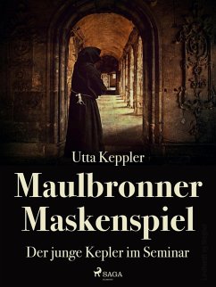 Maulbronner Maskenspiel - Der junge Kepler im Seminar (eBook, ePUB) - Keppler, Utta