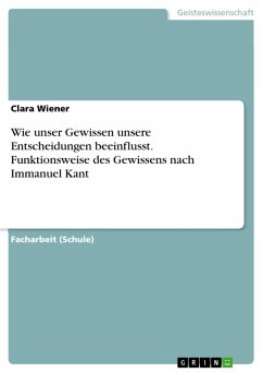 Wie unser Gewissen unsere Entscheidungen beeinflusst. Funktionsweise des Gewissens nach Immanuel Kant (eBook, PDF) - Wiener, Clara