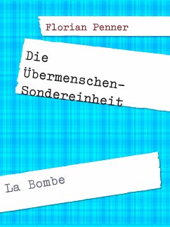 Die Übermenschen-Sondereinheit (eBook, ePUB) - Penner, Florian