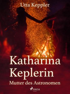 Katharina Keplerin - Mutter des Astronomen (eBook, ePUB) - Keppler, Utta