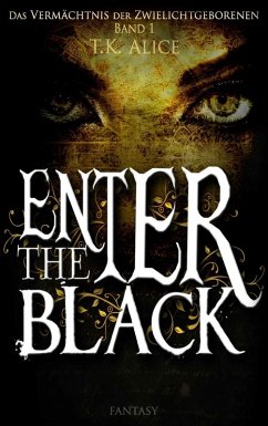 Enter the Black (eBook, ePUB) - Alice, T. K.