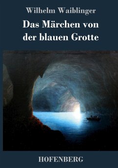 Das Märchen von der blauen Grotte - Waiblinger, Wilhelm
