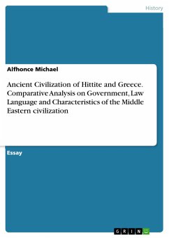 Ancient Civilization of Hittite and Greece. Comparative Analysis on Government, Law Language and Characteristics of the Middle Eastern civilization - Michael, Alfhonce