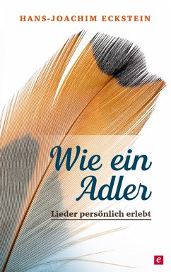 Wie ein Adler (eBook, ePUB) - Eckstein, Hans-Joachim