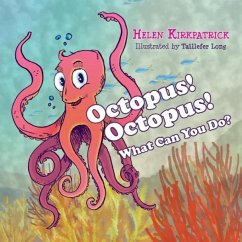Octopus! Octopus! What Can You Do? - Kirkpatrick, Helen