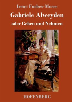 Gabriele Alweyden oder Geben und Nehmen - Forbes-Mosse, Irene