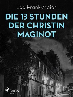 Die 13 Stunden der Christin Maginot (eBook, ePUB) - Frank-Maier, Leo