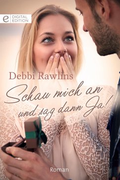 Schau mich an und sag dann Ja! (eBook, ePUB) - Rawlins, Debbi