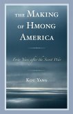 The Making of Hmong America (eBook, ePUB) The Making of Hmong America (eBook, ePUB)