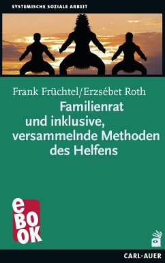 Familienrat und inklusive, versammelnde Methoden des Helfens (eBook, PDF) - Früchtel, Frank; Roth, Erzsébet