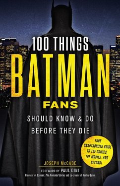 100 Things Batman Fans Should Know & Do Before They Die (eBook, ePUB) - Mccabe, Joseph