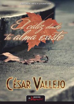 El cáliz donde tu alma existe (eBook, ePUB) - Vallejo, Cesar