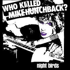 Who Killed Mike Hunchback? - Night Birds