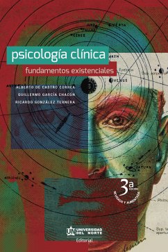 Psicología clínica. Fundamentos Existenciales. 3a Edición (eBook, PDF) - De Castro Correa, Alberto; García Chacón, Guillermo; González Ternera, Ricardo