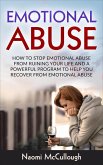 Emotional Abuse: How to Stop Emotional Abuse From Ruining Your Life and A Powerful Program to Help You Recover From Emotional Abuse (eBook, ePUB)
