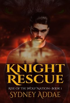 Knight Rescue (Rise of the Wolf Nation, #1) (eBook, ePUB) - Addae, Sydney