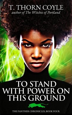 To Stand With Power on This Ground (The Panther Chronicles, #4) (eBook, ePUB) - Coyle, T. Thorn