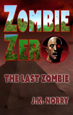 Zombie Zero: The Last Zombie (eBook, ePUB) - Norry, J. K.