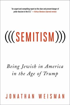(((Semitism))): Being Jewish in America in the Age of Trump (eBook, ePUB) - Weisman, Jonathan