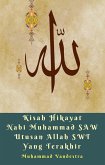 Kisah Hikayat Nabi Muhammad SAW Utusan Allah SWT Yang Terakhir (eBook, ePUB)