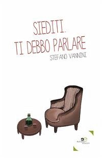 Siediti. Ti debbo parlare (eBook, ePUB) - Vannini, Stefano