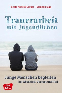Trauerarbeit mit Jugendlichen - ebook (eBook, ePUB) - Alefeld-Gerges, Beate; Sigg, Stephan