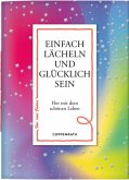 Einfach lächeln und glücklich sein Einfach lächeln und glücklich sein