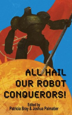 All Hail Our Robot Conquerors! (eBook, ePUB) - Mcguire, Seanan