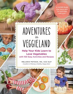 Adventures in Veggieland: Help Your Kids Learn to Love Vegetables - with 100 Easy Activities and Recipes (eBook, ePUB) - Potock, Melanie
