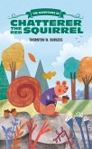 The Adventures of Chatterer the Red Squirrel (eBook, PDF)
