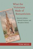 What the Victorians Made of Romanticism (eBook, ePUB)