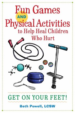 Fun Games and Physical Activities to Help Heal Children Who Hurt - Powell, Beth