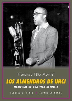 Los almendros de Urci : memorias de una vida revuelta - Montiel, Francisco-Félix; Molina Cano, Jerónimo