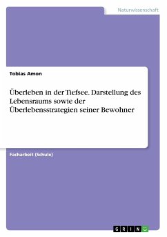 Überleben in der Tiefsee. Darstellung des Lebensraums sowie der Überlebensstrategien seiner Bewohner - Amon, Tobias