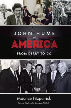 John Hume in America: From Derry to DC - Fitzpatrick, Maurice