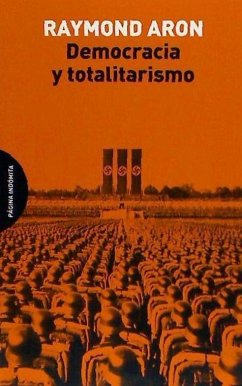 Democracia y totalitarismo - Aron, Raymond