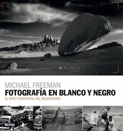 Fotografía en blanco y negro : el arte intemporal del monocromo - Freeman, Michael