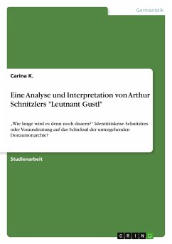 Eine Analyse und Interpretation von Arthur Schnitzlers &quote;Leutnant Gustl&quote;