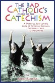 The Bad Catholic's Guide to the Catechism (eBook, ePUB)