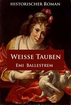 Weiße Tauben (eBook, ePUB) - Ballestrem, Emi