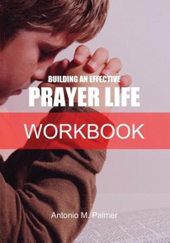 Building an Effective Prayer Life Workbook - Palmer, Antonio M