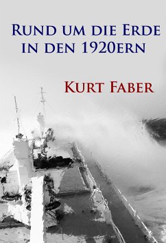 Rund um die Erde in den 1920ern (eBook, ePUB) - Faber, Kurt