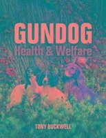 Gundog Health and Welfare - Buckwell, Tony