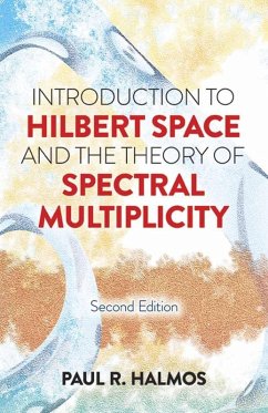 Introduction to Hilbert Space and the Theory of Spectral Multiplicity - Halmos, Paul R.
