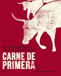 Carne de Primera: Recetas Y Técnicas Para Cocinar Ternera - Turner, Richard H.