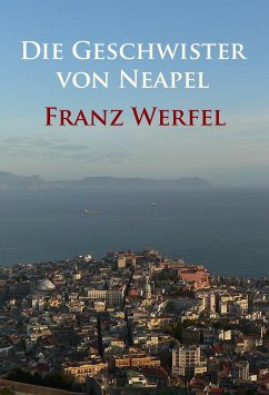 Die Geschwister von Neapel (eBook, ePUB) - Werfel, Franz