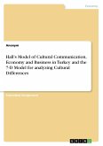 Hall's Model of Cultural Communication, Economy and Business in Turkey and the 7-D Model for analyzing Cultural Differences