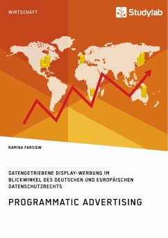 Programmatic Advertising. Datengetriebene Display-Werbung im Blickwinkel des deutschen und europäischen Datenschutzrechts (eBook, PDF) - Farsiew, Ramina