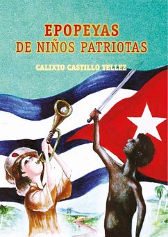 Epopeyas de niños patriotas (eBook, ePUB) - Castillo Tellez, Calixto