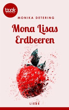 Mona Lisas Erdbeeren (Kurzgeschichte, Liebe) (eBook, ePUB) - Detering, Monika